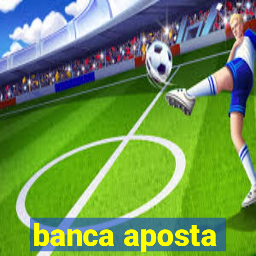 banca aposta